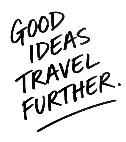 Good Ideas Travel Further.